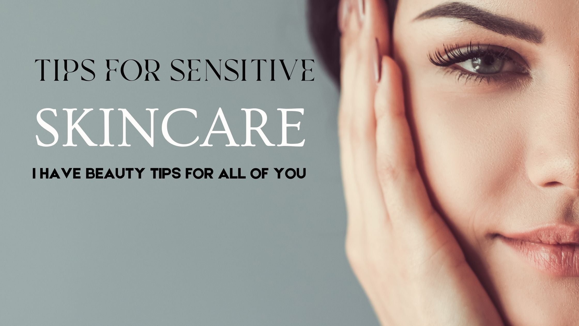 10 Skincare Tips for Sensitive Skin: Keep Your Skin Happy and Healthy