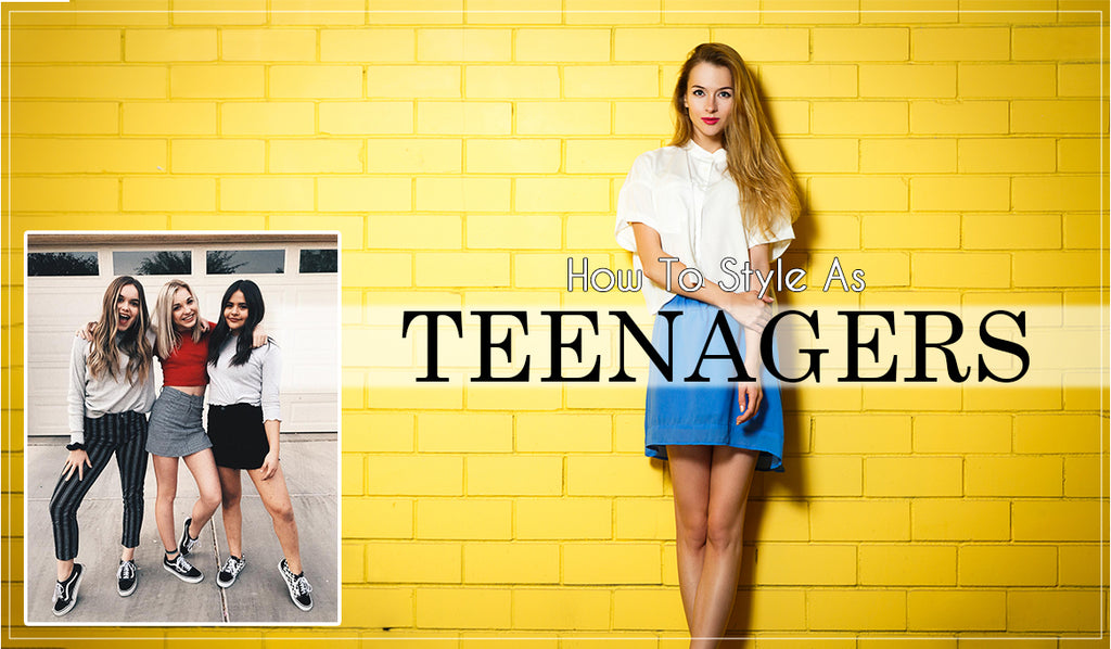 How To Style as Teenagers