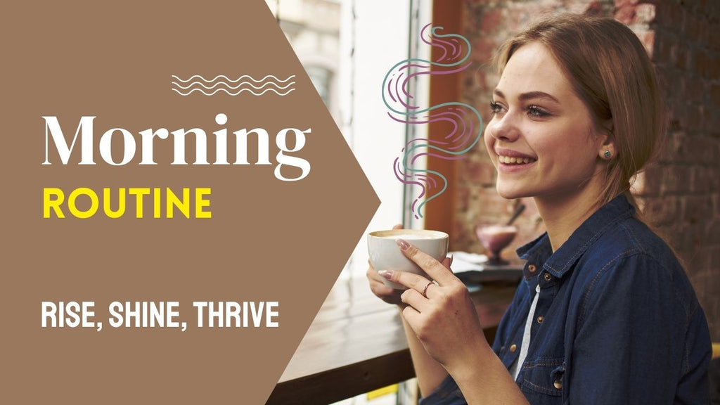 Morning Routine - Rise, Shine, Thrive