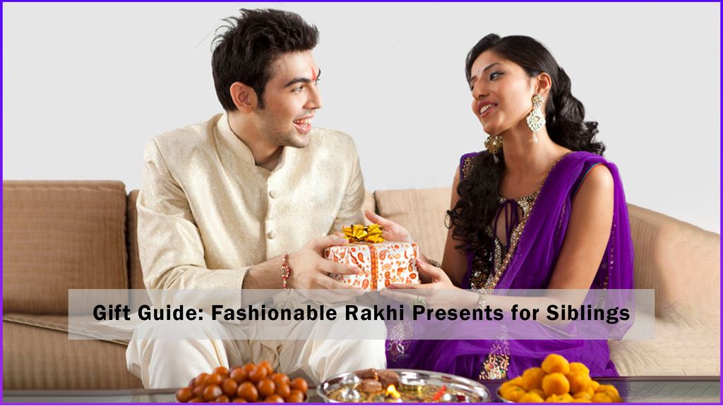 Gift Guide: Fashionable Rakhi Presents for Siblings