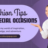 Fashion Tips for Special Occasions